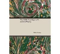 The Child's First Steps In Pianoforte Playing