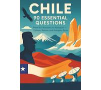 The Chile Guide: 90 Essential Questions for Beginners