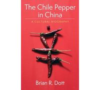 The Chile Pepper in China: A Cultural Biography