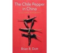 The Chile Pepper in China - Brian R. Dott - Columbia University Press - Livre en Anglais - Hardback Brian R. DottBrian R. Dott (Auteur)