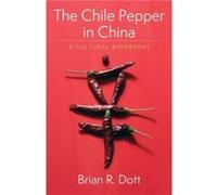 The Chile Pepper in China - Brian R. Dott - Columbia University Press - Livre en Anglais - Paperback Brian R. DottBrian R. Dott (Auteur)