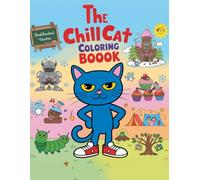 The Chill Cat’s Coloring Book: Fun Pages for Creative, Curious Kids: Color Sneakers, Sunglasses, Guitars and More - Inspired by a Favorite Cool Cat