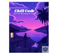 The Chill Code: Be Cool. Be Strong. Be You.