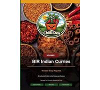 The Chilli Den Volume 1 - BIR Indian Curries No Base Gravy Required: British Indian Restaurant Style Curries With No Base Gravy