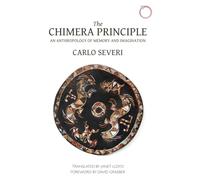 The Chimera Principle: An Anthropology of Memory and Imagination