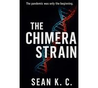 The Chimera Strain: The pandemic was only the beginning