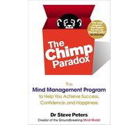 The Chimp Paradox: The Mind Management Program to Help You Achieve Success, Confidence, and Happine ss