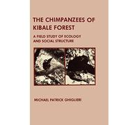 The Chimpanzees of Kibale Forest: A Field Study of Ecology and Social Structure