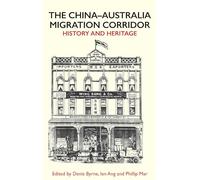 The China-australia Migration Corridor: History and Heritage