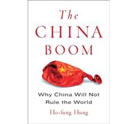 The China Boom: Why China Will Not Rule the World