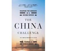 The China Challenge: Shaping The Choices Of A Rising Power