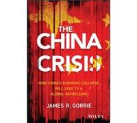 The China Crisis by James R. Gorrie James R. Gorrie (Auteur)
