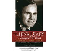 The China Diary of George H. W. Bush: The Making of a Global President
