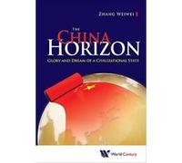 The China Horizon: Glory and Dream of a Civilizational State - [Livre en VO] Weiwei Zhang (Auteur)