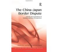 The China-Japan Border Dispute: Islands of Contention in Multidisciplinary Perspective (Rethinking Asia and International Relations) - [Version Originale] Inconnu (Auteur)