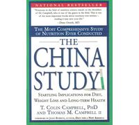 The China Study: The Most Comprehensive Study of Nutrition Ever Conducted And the Startling Implications for Diet, Weight Loss, And Long-term Health.