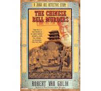 The Chinese Bell Murders: A Judge Dee Detective Story - A Classic Mystery: The Sherlock Holmes of Ancient China Solves Three Cases