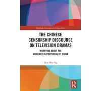 The Chinese Censorship Discourse on Television Dramas Worrying about the Audience in Postsocialist China - How Wee Ng - Routledge - ebook (ePub) - Livre