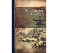 The Chinese Classics: Life And Teachings Of Confucius