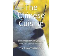 The Chinese Cuisine: Delicious traditional dishes from China according to original and modern recipes. Fast and light Chinese Food - The Best of Chinese Cuisine