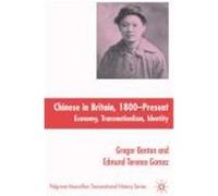 The Chinese in Britain, 1800-Present: Economy, Transnationalism and Identity Benton, Gregor, Gomez, Edmund Terence (Auteur)