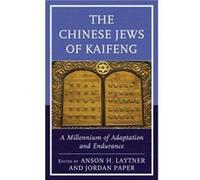 The Chinese Jews of Kaifeng by Contributions by Alex Bender & Contributions by Moshe Yehuda Bernstein & Contributions by Irene Eber & Contributions by Mat Unknown (Auteur)