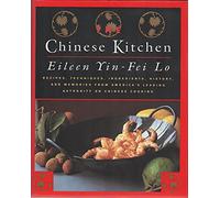 The Chinese Kitchen: Recipes, Techniques, Ingredients, History, And Memories From America's Leading Authority On Chinese Cooking