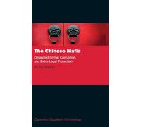 The Chinese Mafia: Organized Crime, Corruption, and Extra-legal Protection