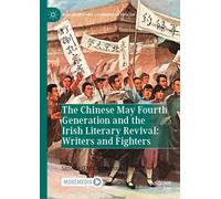 The Chinese May Fourth Generation And The Irish Literary Revival: Writers And Fighters
