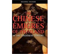 The Chinese Migrs Of Thailand In The Twentieth Century