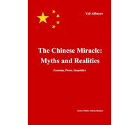 The Chinese Miracle: Myths and Realities: Economy, Power, Geopolitics