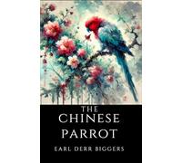The Chinese Parrot: The Second Charlie Chan Mystery
