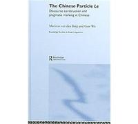 The Chinese Particle Le, Routledge studies in Asian Linguistics Guo Wu, Marinus Van Der Berg (Auteur)