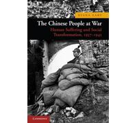 The Chinese People at War: Human Suffering and Social Transformation, 1937-1945