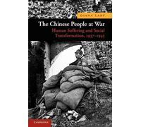 The Chinese People at War: Human Suffering and Social Transformation, 1937-1945