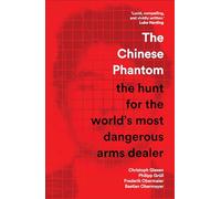 The Chinese Phantom: the hunt for the world’s most dangerous arms dealer