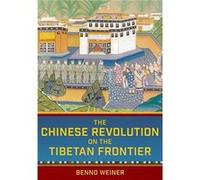 The Chinese Revolution on the Tibetan Frontier by Benno Weiner Avi (Auteur)
