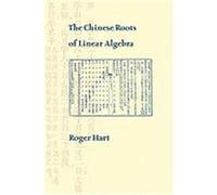 The Chinese Roots of Linear Algebra Hart, Roger (Auteur)