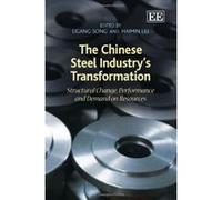 The Chinese Steel Industry's Transformation: Structural Change, Performance and Demand on Resources - [Livre en VO] Ligang Song, Haimin Liu (Auteur)
