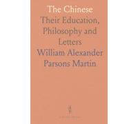 The Chinese: Their Education, Philosophy and Letters