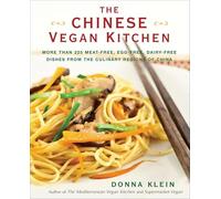 The Chinese Vegan Kitchen: More Than 225 Meat-free, Egg-free, Dairy-free Dishes from the Culinary Regions of China: A Cookbook