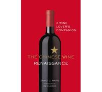The Chinese Wine Renaissance: A Wine Lover's Companion