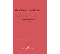 The Chinese World Order: Traditional China's Foreign Relations
