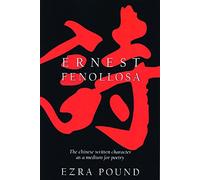 The Chinese Written Character as a Medium for Poetry