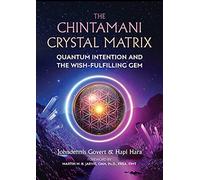 The Chintamani Crystal Matrix: Quantum Intention and the Wish-Fulfilling Gem