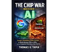 The Chip War Behind AI: Google’s Multibillion-Dollar Gamble, the Battle Between TPUs and GPUs, and the Companies Powering the Next Tech Era