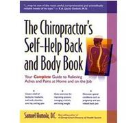 The Chiropractor's Self-Help Back and Body Book Samuel D. C. Homola (Auteur)
