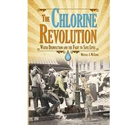 The Chlorine Revolution: Water Disinfection and the Fight to Save Lives