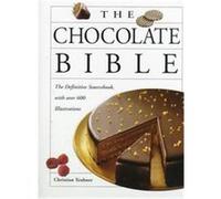 The Chocolate Bible Christian Teubner, Eckart Witzigmann, Karl Schumacher, Leopold Forsthofer, Silvio Rizzi, Sybil Grafin Schonfeldt (Auteur)