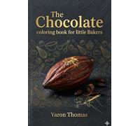 The Chocolate Coloring Book for Little Bakers